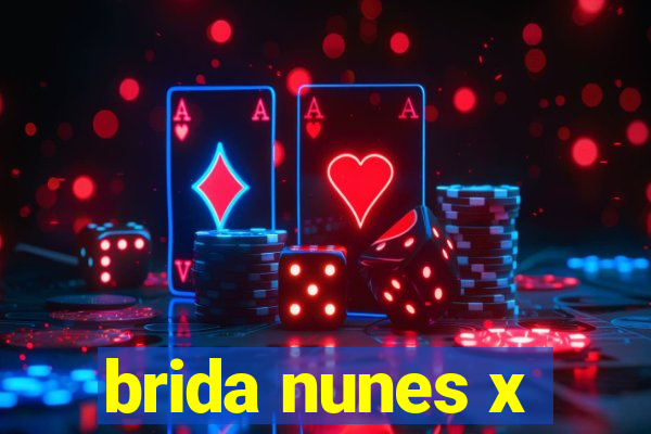 brida nunes x